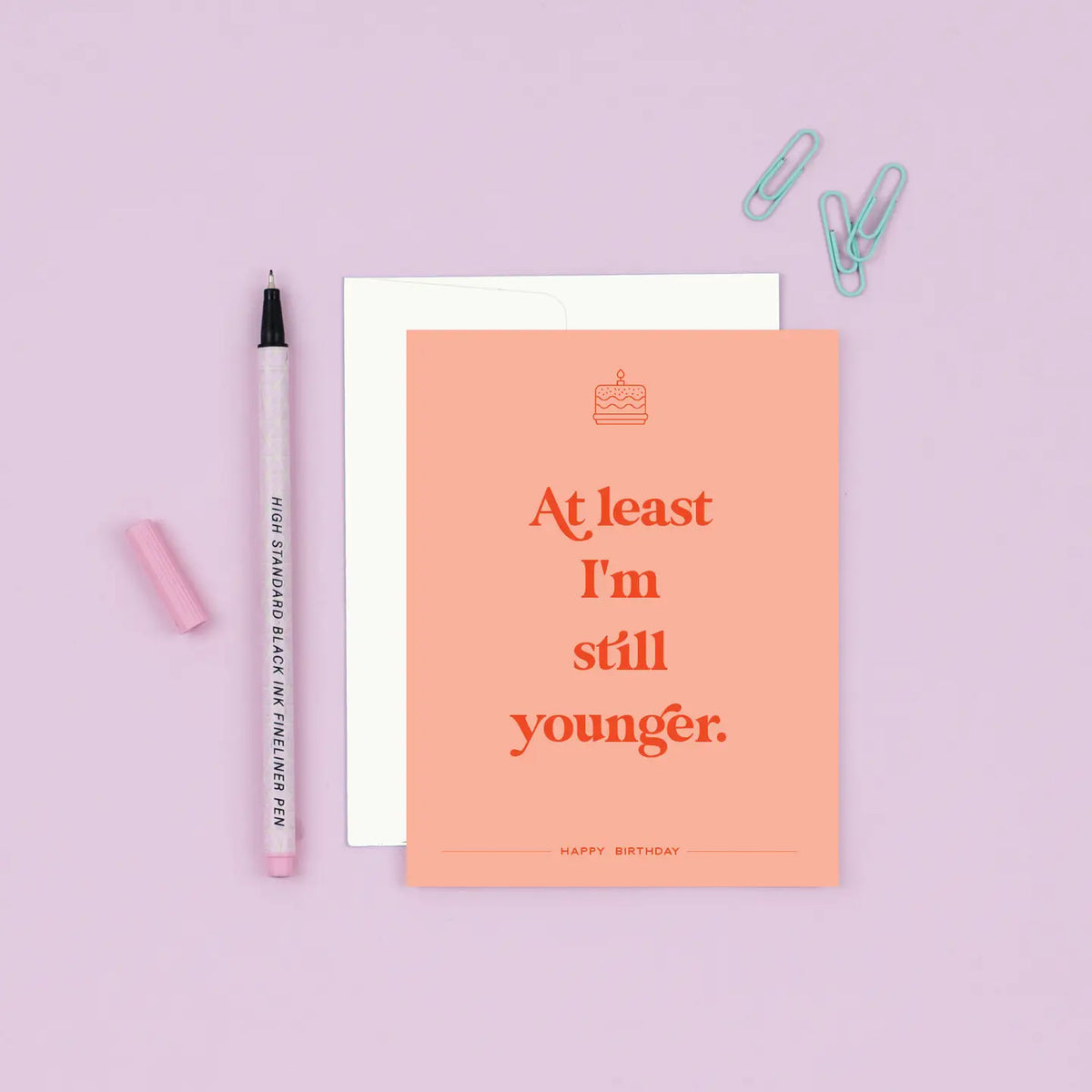 Still Younger | Snarky Birthday Card